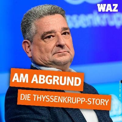 #2 Das toxische Erbe der Thyssenkrupp-Chefs