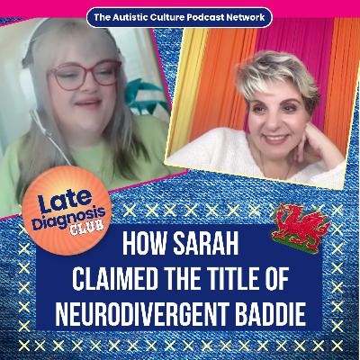 How Sarah Claimed the Title of Neurodivergent Baddie