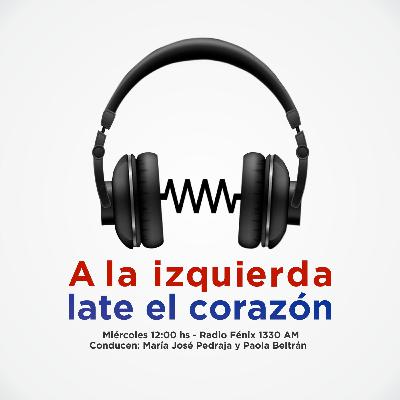 A la izquierda late el corazón · Programa N° 38 · Miércoles 18 mayo 2022