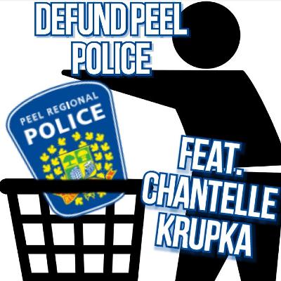 Defund Peel Police Feat Chantelle Krupka (Content Warning)