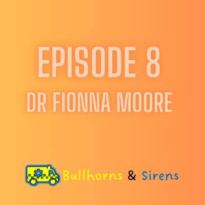 Episode 8 - Dr Fionna Moore