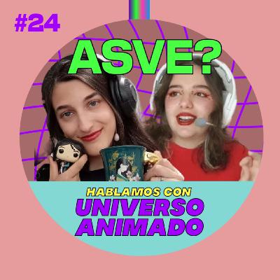 ASVE #24 [T3E02] - Hablamos con Universo Animado
