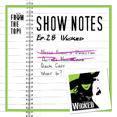 A Pointy Hat and Figuring Out What This Feeling Is - From The Top! Show Notes: Wicked