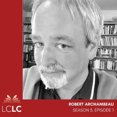 Season 3, Episode 1: Robert Archambeau