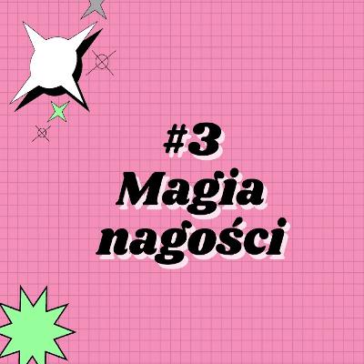 #3 Magia nagości #3 Magia nagości