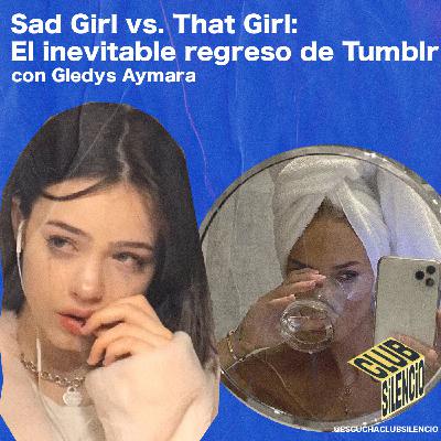 Sad Girl vs. That Girl: El inevitable regreso de Tumblr con Gledys Aymara