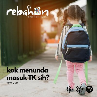 11. Kok Menunda Masuk TK Sih? 11. Kok Menunda Masuk TK Sih?