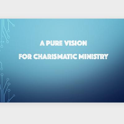 Episode 194: a PURE vision for Charismatic Ministry