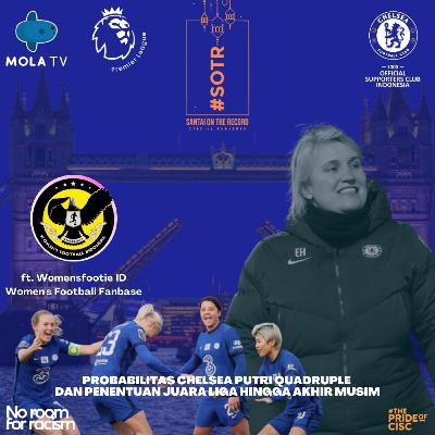 #SOTR ep.13 Probabilitas Chelsea Putri Quadruple dan Penentuan Juara Liga Hingga Akhir Musim ft. Womensfootie ID