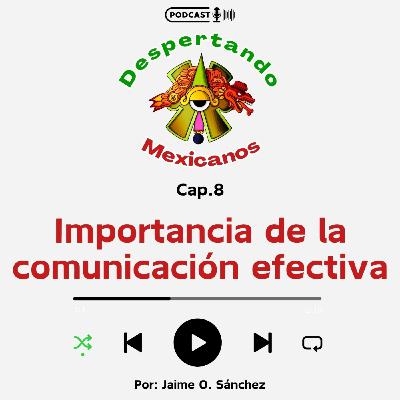 (Ep.08) Importancia de la Comunicación Efectiva