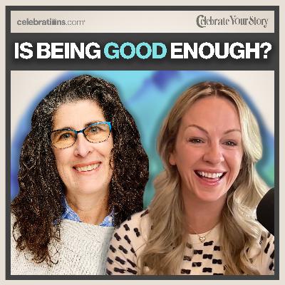 Is Being Good Enough?| With Heather A. Campbell