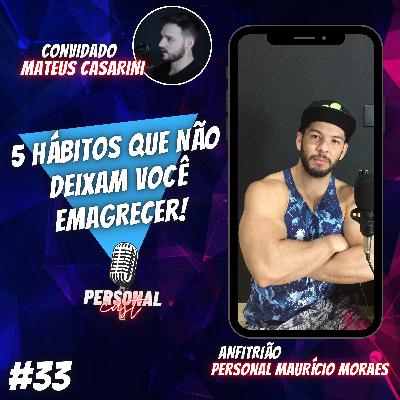 5 HÁBITOS QUE NÃO DEIXAM VOCÊ EMAGRECER! (PersonalCast #33) 5 HÁBITOS QUE NÃO DEIXAM VOCÊ EMAGRECER! (PersonalCast #33)