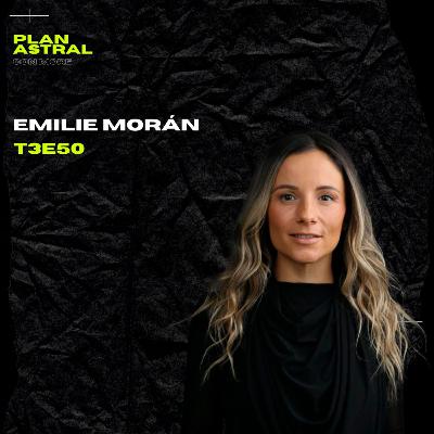 EMILIE MORÁN // PLAN ASTRAL T3E50 EMILIE MORÁN // PLAN ASTRAL T3E50