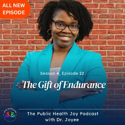 S4 E22: The Gift of Endurance-2025 Reflections in Public Health