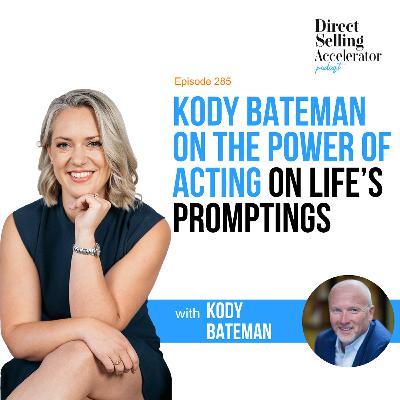 EP 285:  Kody Bateman on the Power of Acting on Life’s Promptings