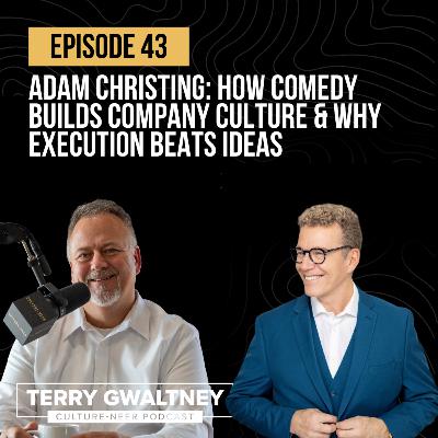 Episode 43 - Adam Christing: How Comedy Builds Company Culture & Why Execution Beats Ideas
