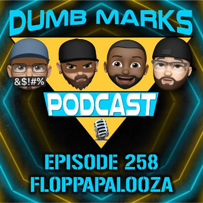 Episode 258 - Floppapalooza