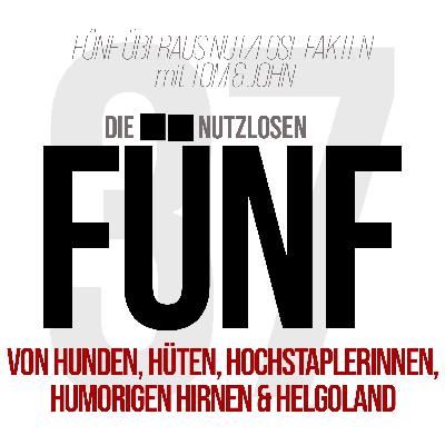 Folge 37- Von Hunden, Hüten, Hochstaplerinnen, humorigen Hirnen und Helgoland
