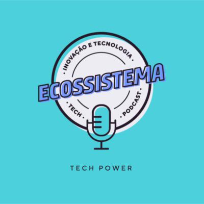 Ecossistema Tech Power #4 - Participação das mulheres no mercado de trabalho