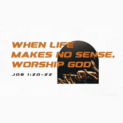 FINISHING THE YEAR STRONG | When Life Makes No Sense, Worship God.