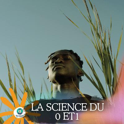 La science du 0 et du 1 La science du 0 et du 1