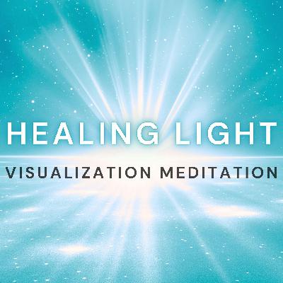 Healing Light Guided Meditation | Visualize Healing from Within