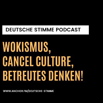 Wokismus, Cancel Culture, betreutes Denken