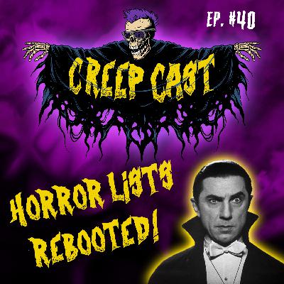 Creep Cast Ep. 40 - Horror Lists Rebooted!