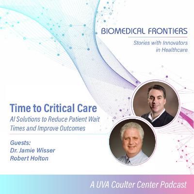 Time to Critical Care: How AI Can Cut Patient Wait Times | Dr. Jamie Wisser & Robert Holton