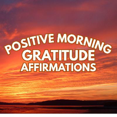 Positive Morning GRATITUDE Affirmations ✨