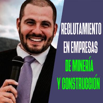 002. Reclutamiento en empresas de minería y construcción