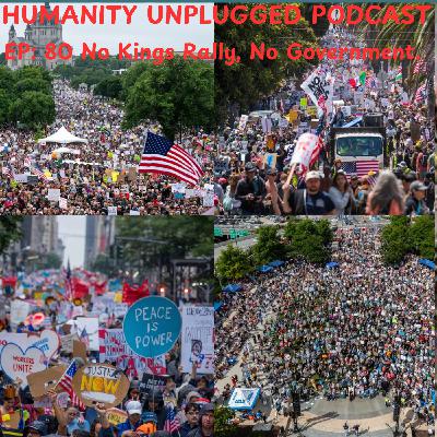 EP: 80 No Kings Rally, No Government.
