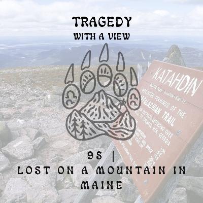 95 | Lost on a Mountain in Maine