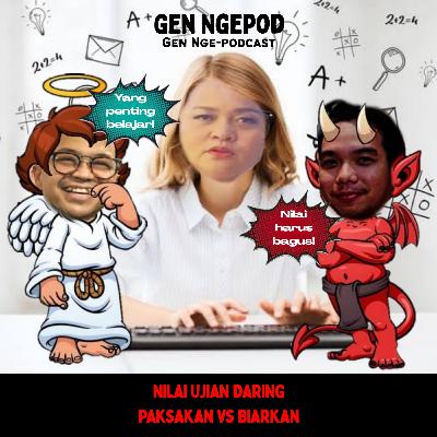 Gen Ngepod #4 - Nilai ujian daring gak penting!