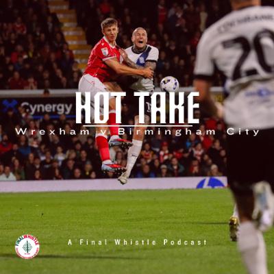 HOT TAKE | Wrexham v Birmingham City