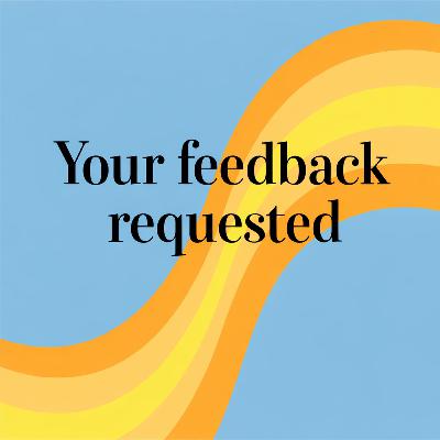 Your Feedback Requested