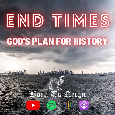 End Times: God's Plan For History