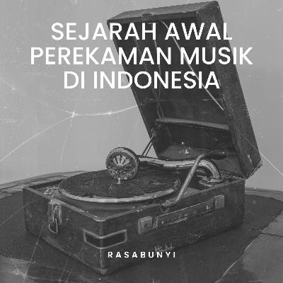 #48 - Sejarah Awal Perekaman Musik di Indonesia #48 - Sejarah Awal Perekaman Musik di Indonesia