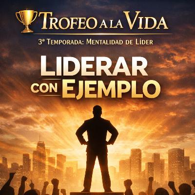 Episodio 7 Liderar con Ejemplo 3/a. Temporada