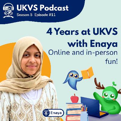 S05E11 4 Years at UKVS with Enaya - Online and in-person fun!