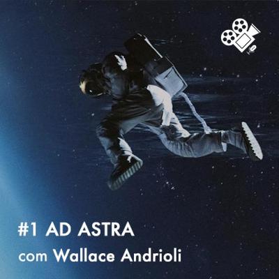 Sessão Dupla #1: Ad Astra, com Wallace Andrioli Sessão Dupla #1: Ad Astra, com Wallace Andrioli