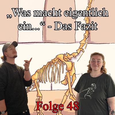 Folge 48: "Was macht eigentlich ein..." - Das Fazit Folge 48: "Was macht eigentlich ein..." - Das Fazit