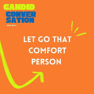 Let Go of your Comfort Person