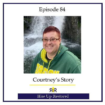 Ep. 84- Courtney's Story Ep. 84- Courtney's Story