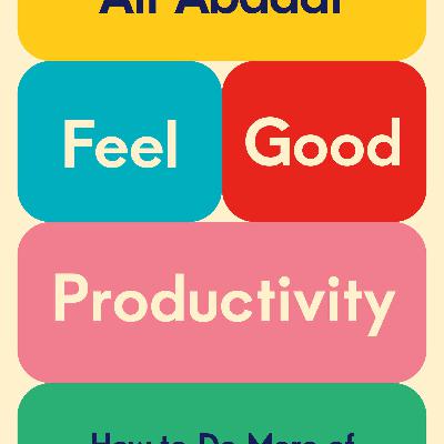 Get (EPUB) BOOKS Feel-Good Productivity: How to Do More of What Matters to You by Ali  Abdaal