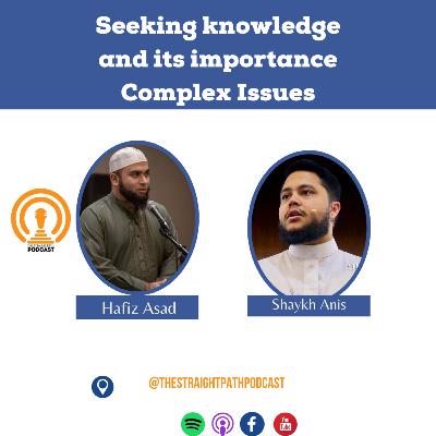 Seeking knowledge and its importance: Complex issues Seeking knowledge and its importance: Complex issues