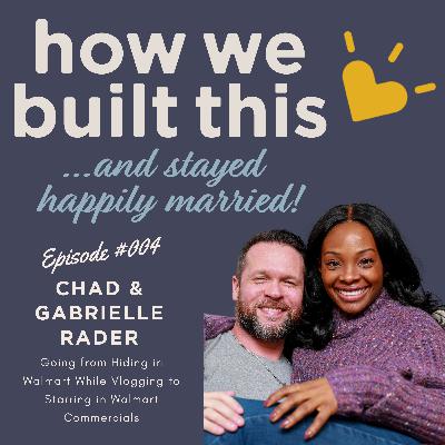 #004: YouTube Peeps Who Went from Hiding in Walmart While Recording Vlogs to Starring in Walmart Commercials w/ Chad & Gabrielle Rader #004: YouTube Peeps Who Went from Hiding in Walmart While Recording Vlogs to Starring in Walmart Commercials w/ Chad & Gabrielle Rader