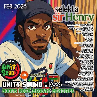 Selekta Sir Henry - Unity Sound Mix 24 - Feb 2026 - Roots and Culture Mix