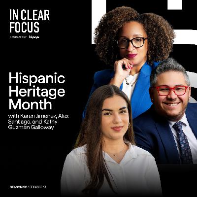 In Clear Focus: Hispanic Heritage Month In Clear Focus: Hispanic Heritage Month