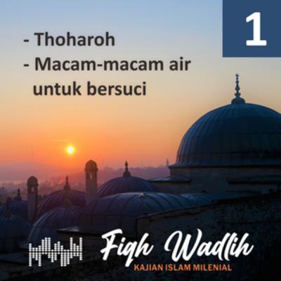 Thoharoh dan jenis air untuk bersuci - Kajian fiqih kitab Fiqh Wadlih Thoharoh dan jenis air untuk bersuci - Kajian fiqih kitab Fiqh Wadlih